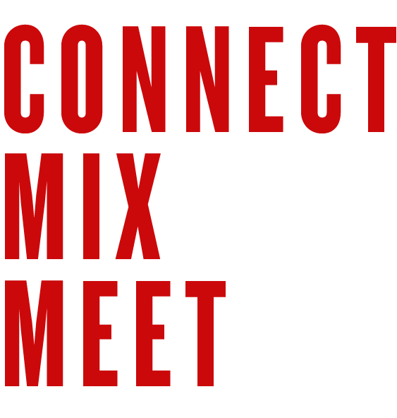 Connect. Mix. Meet